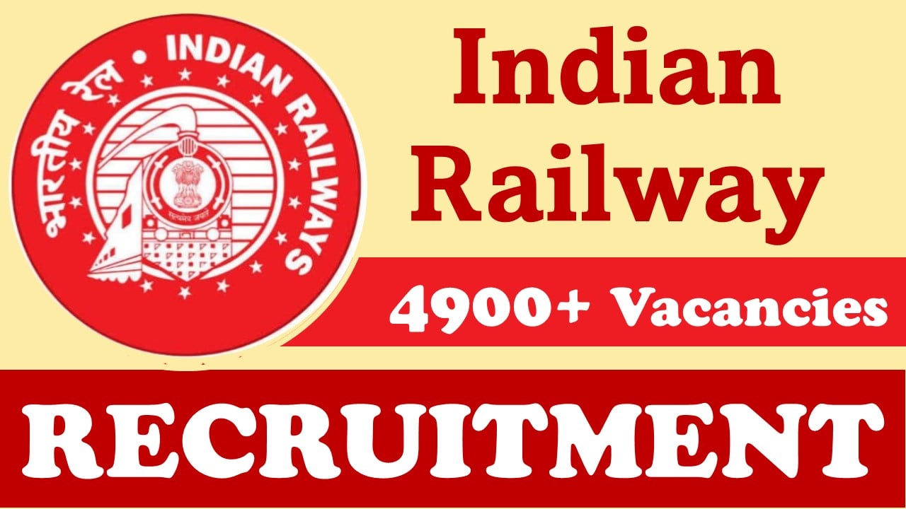 Indian Railway Recruitment 2024: 4900+ Vacancies New Notification Out, Check Post, Selection Procedure and Process to Apply