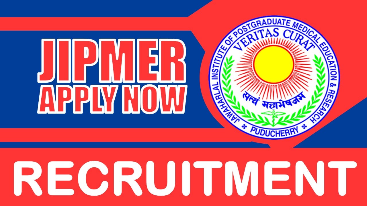 JIPMER Recruitment 2024: New Opportunity Out, Check Post, Vacancies, Qualification and Other Details