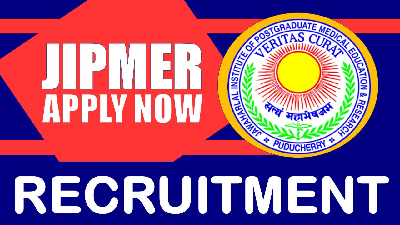JIPMER Recruitment 2024: Salary Up to 70000, Check Posts, Salary, Qualifications and Other Vital Details
