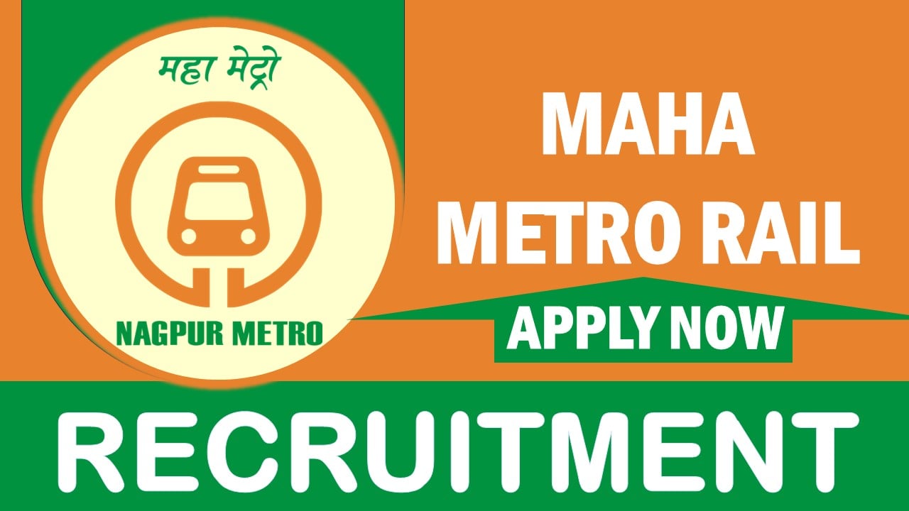 Maha Metro Recruitment 2024: Check Post, Qualification, Salary and Applying Procedure