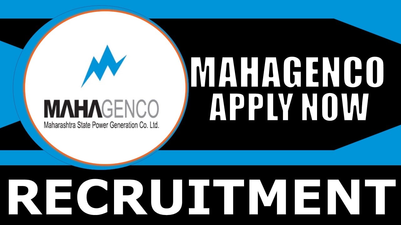 MAHAGENCO Recruitment 2024: New Notification Out, Check Post, Salary, Age, Qualification and How to Apply