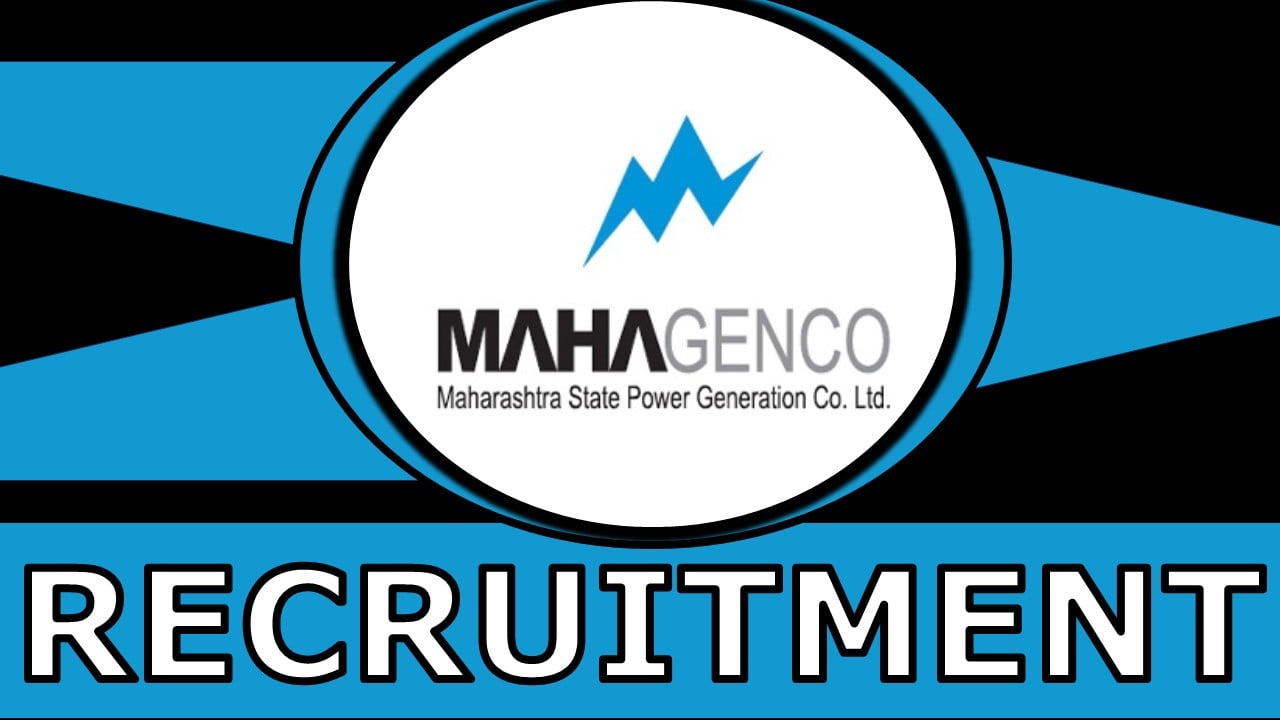 MAHAGENCO Recruitment 2024: Salary Upto 242235, Check Post, Qualification, Age, Experience and Process to Apply