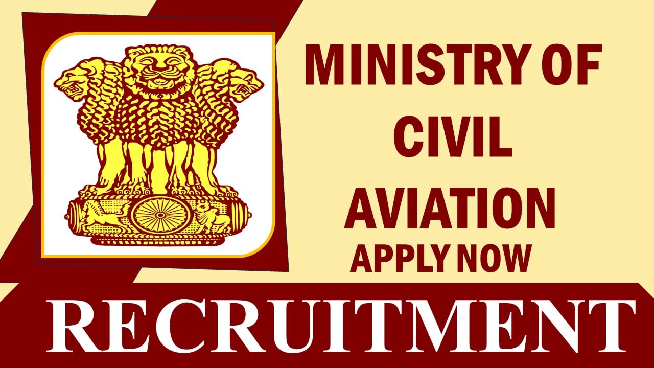 Ministry of Civil Aviation Recruitment 2024: Notification Out, Check Posts, Salary, Age, Selection Process, and How to Apply