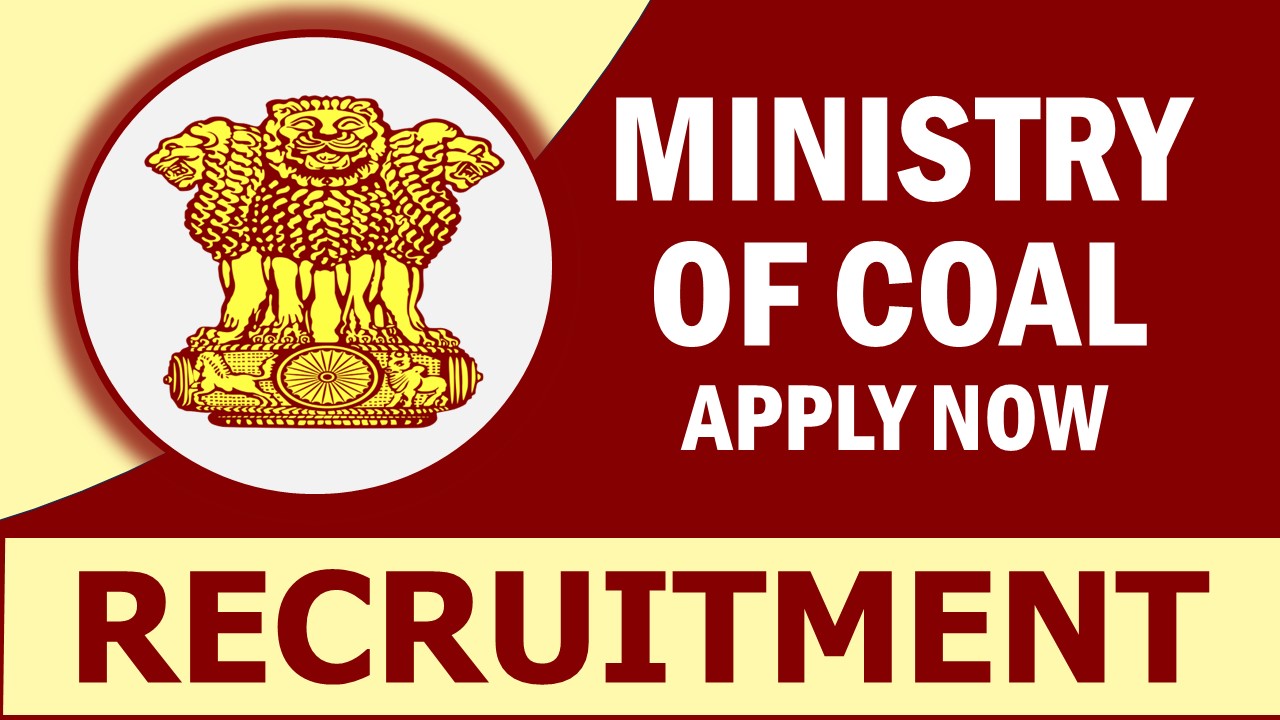 Ministry of Coal Recruitment 2024: Check Post, Vacancies, Salary, Age, and Process to Apply