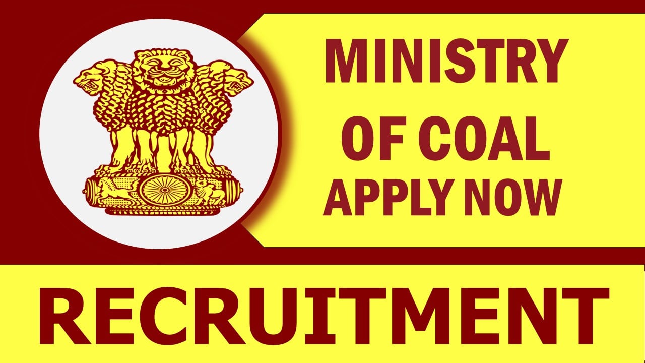 Ministry of Coal Recruitment 2024: Check Vacancies, Post, Age, Eligibility and How to Apply