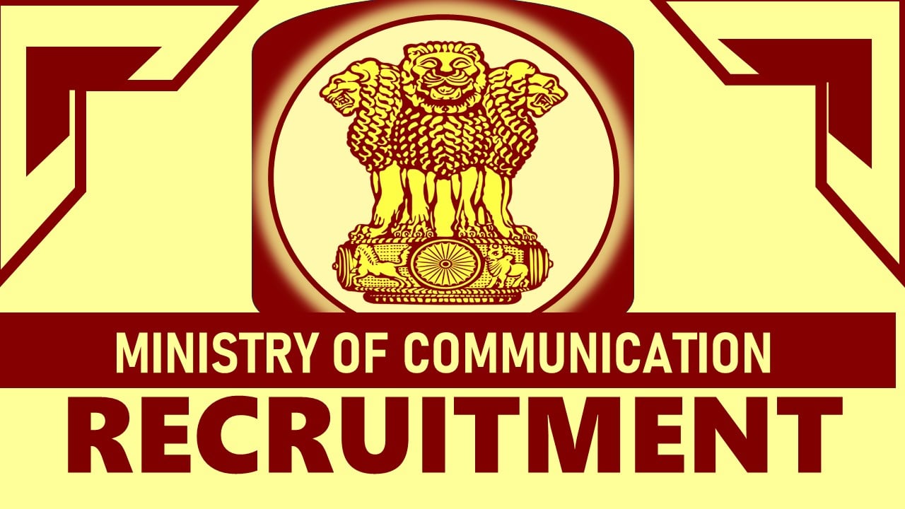 Ministry of Communication Recruitment 2024: Check Posts, Eligibility Criteria, Tenure and Applying Procedure