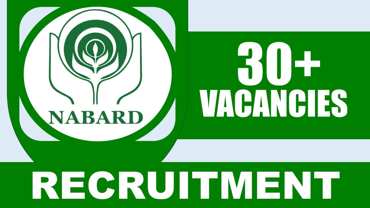 NABARD Recruitment 2024: Notification Out for 30+ Vacancies, Check Posts, Qualification, Salary and Other Vital Details