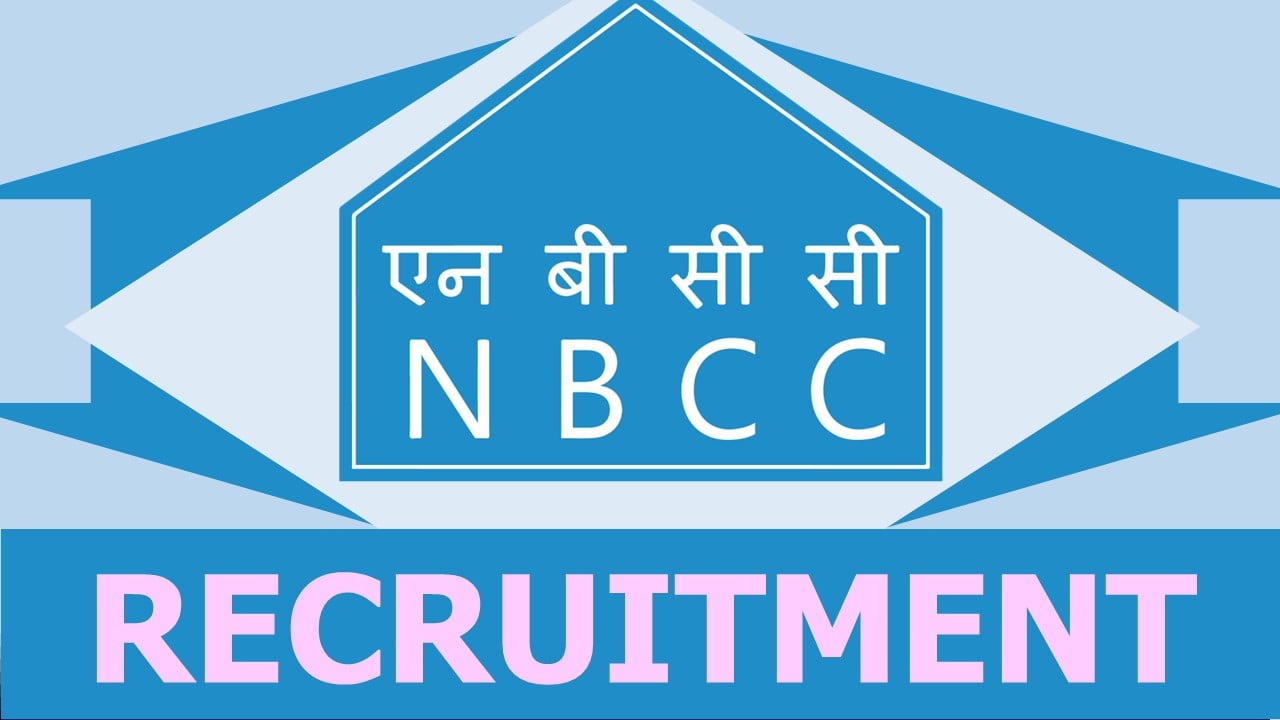 NBCC Recruitment 2024: Salary Up to 240000 Per Month, Check Vacancies, Post, Age, Qualification and Process to Apply