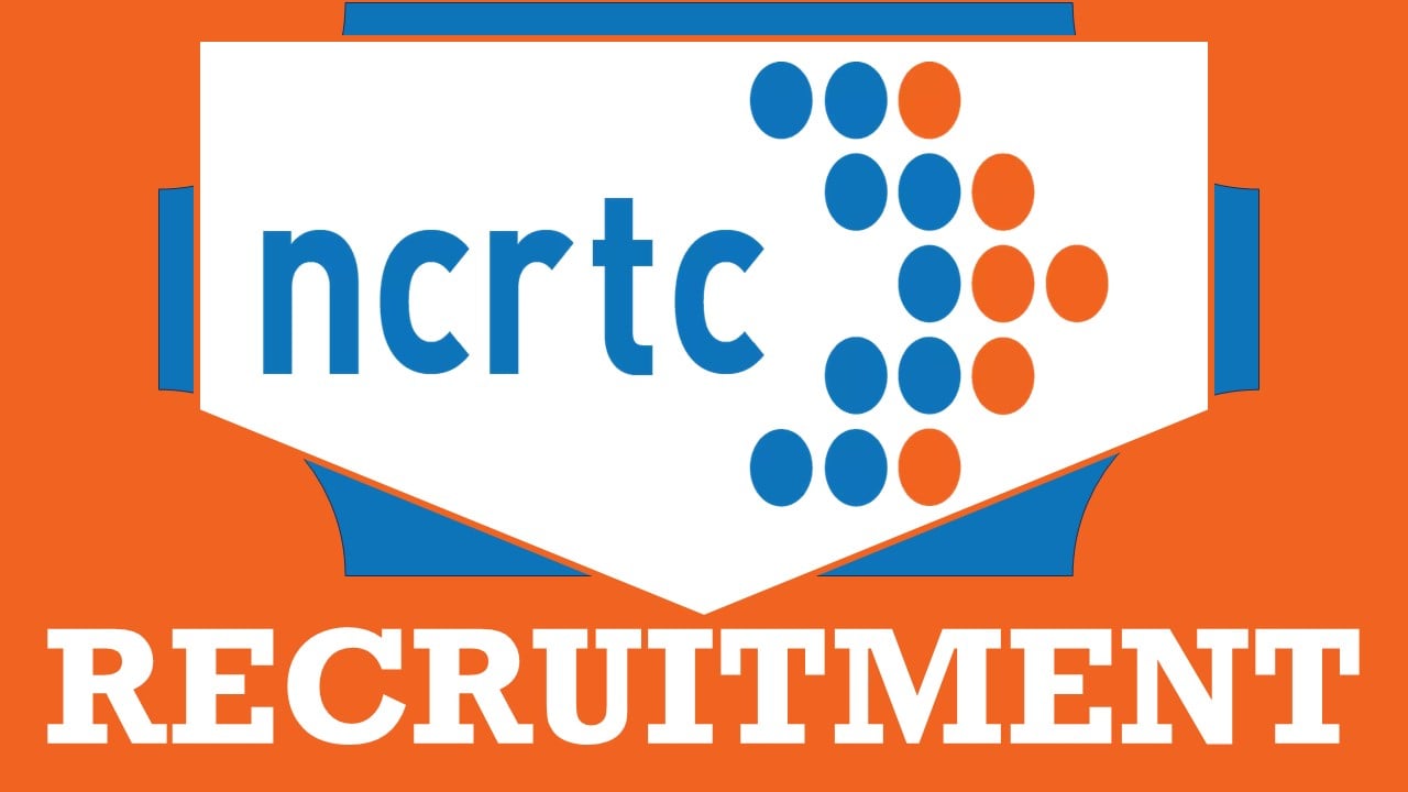 NCRTC Recruitment 2024: Monthly Salary Up to 340000, Check Post, Age, Eligibility and How to Apply