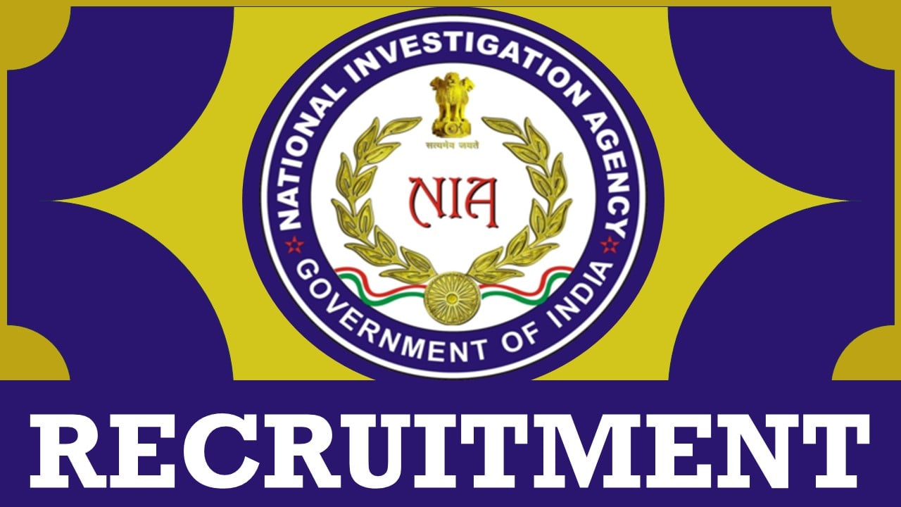 NIA Recruitment 2024: Monthly Salary Up to 209200, Check Vacancies, Posts, Age, Qualification and How to Apply