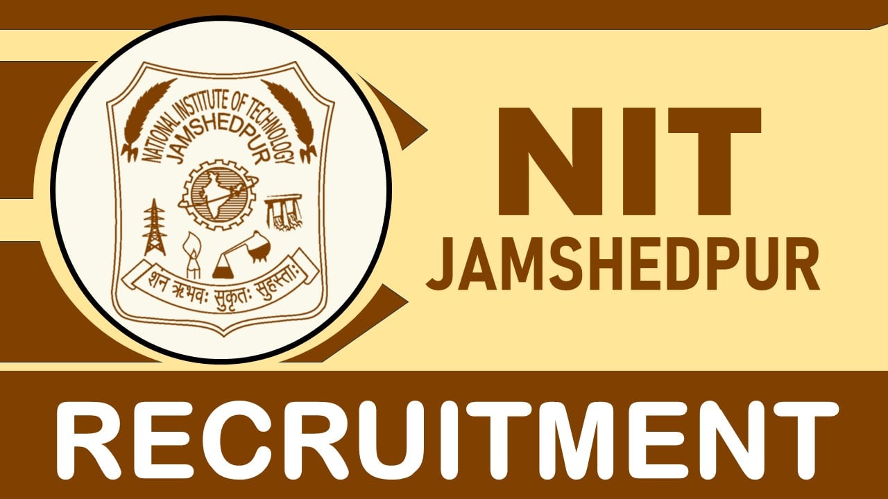 NIT Jamshedpur Recruitment 2024: Check Post, Qualification and Interview Details
