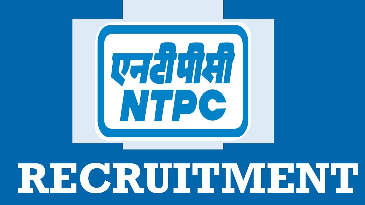 NTPC Recruitment 2024: Notification Out, Check Post, Qualification, Age Limit and Other Vital Details