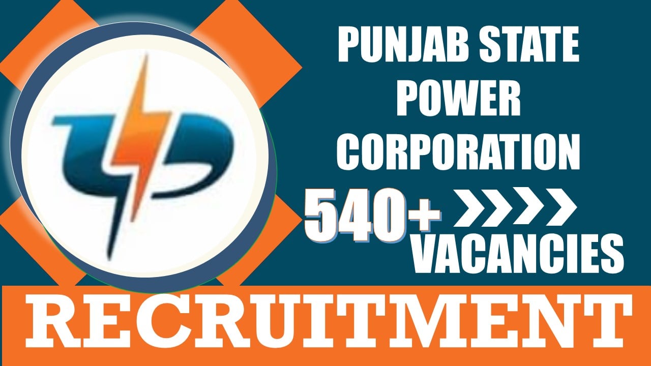 Punjab State Power Corporation Recruitment 2024: Notification Out for 540+ Vacancies, Check Post, Age, Selection Process and Process to Apply