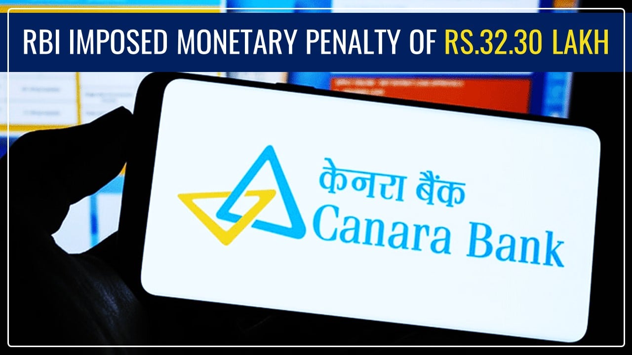 RBI imposes Monetary Penalty of Rs.32 Lakh on Canara Bank for non-compliance with directions