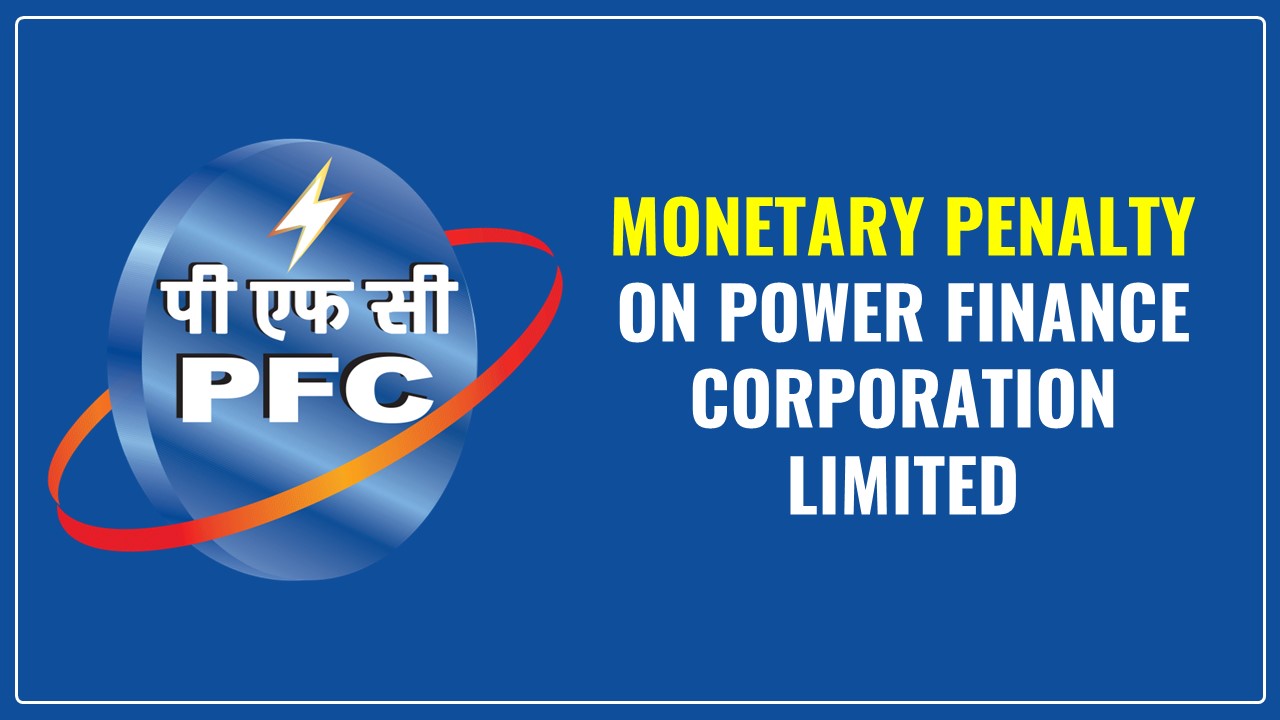 RBI imposes Monetary Penalty on Power Finance Corporation Limited