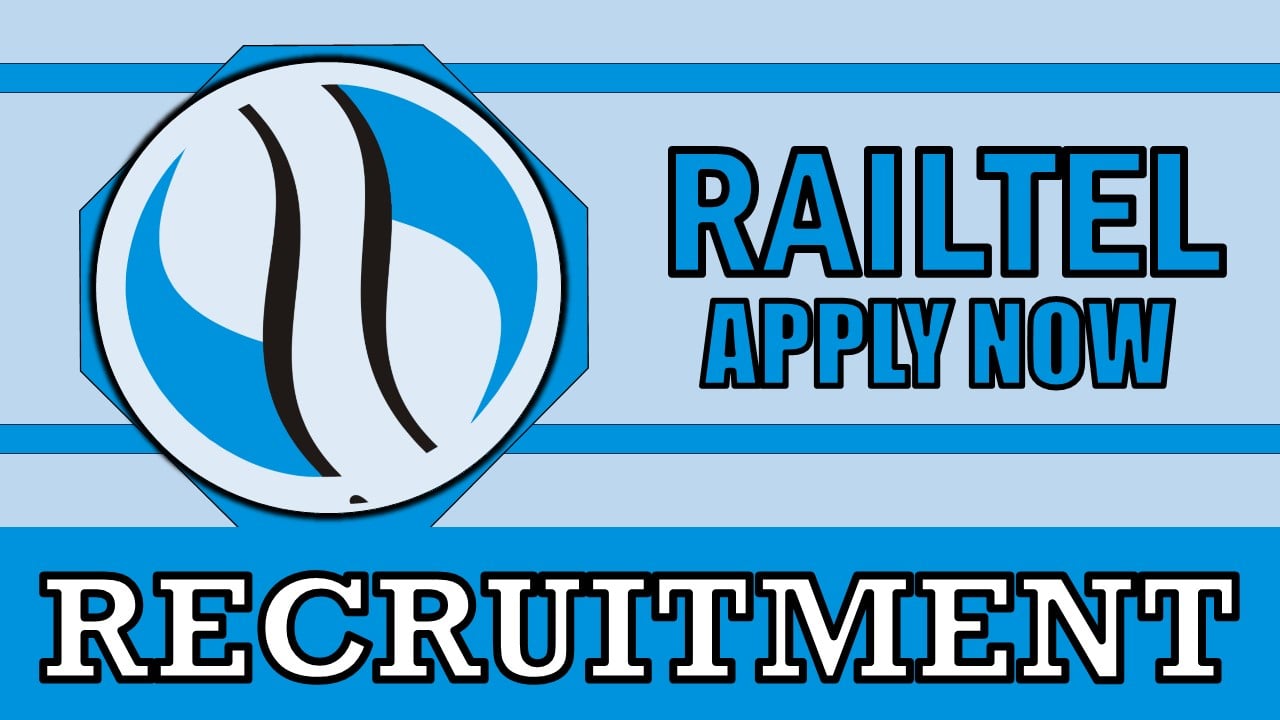 Railtel Recruitment 2024: Notification Out, Check Post, Vacancies, Qualification, Age and How to Apply