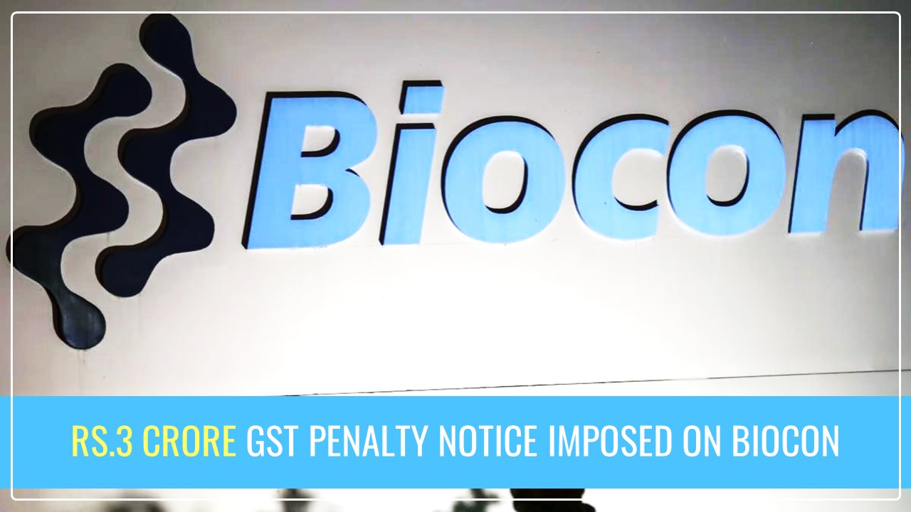 Rs.3 Crore GST Penalty Notice slapped on Biocon