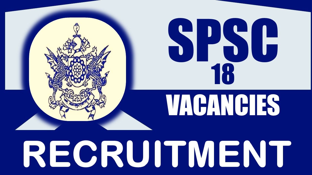 SPSC Recruitment 2024: Check Vacancies, Post, Age, Qualification, Salary and Other Vital Details