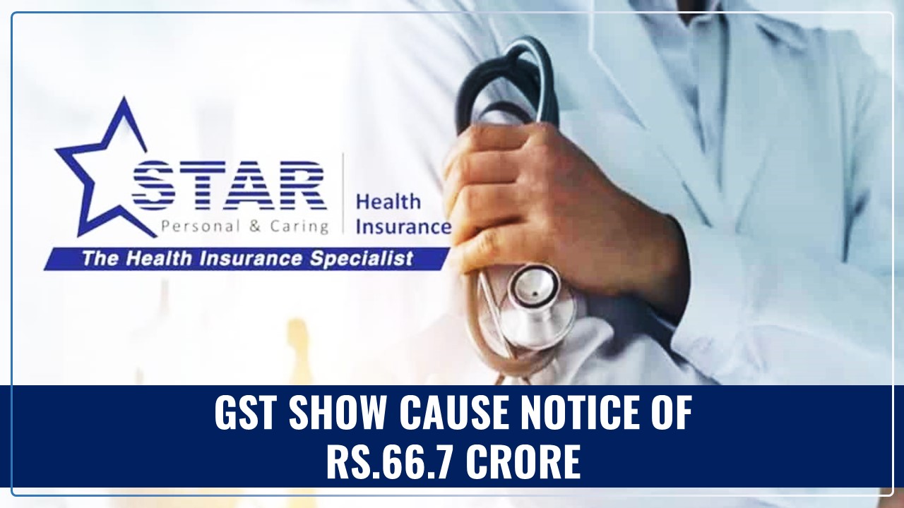 Star Health Insurance gets GST Show Cause Notice of Rs.66.7 Crore