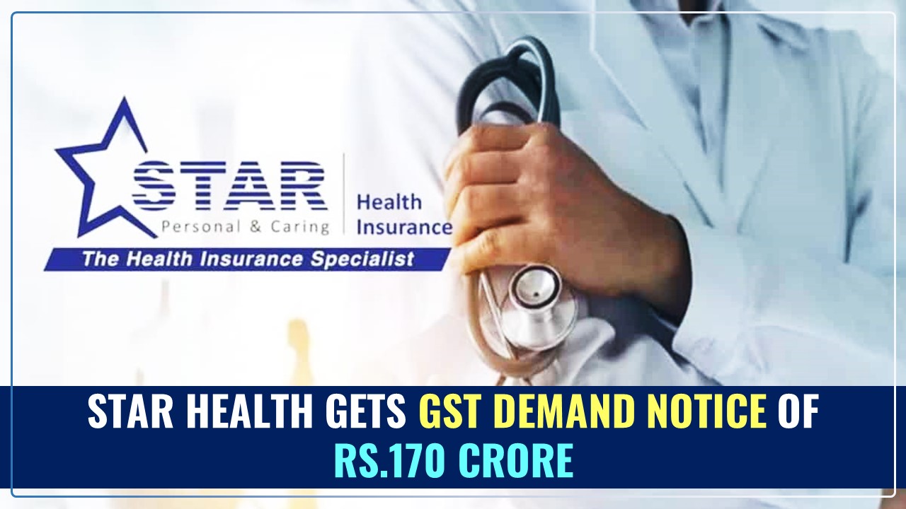 Star Health gets GST Demand Notice of Rs.170 crore includes Penalty of Rs.8.7 crore