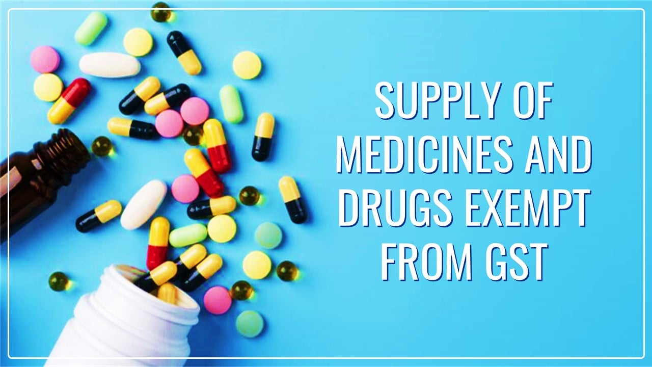 Supply of Medicines and Drugs in course of providing health care services exempt from GST [Read AAR]