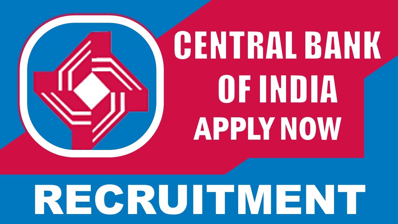 Central Bank of India Recruitment 2024: New Opportunity Out, Check Vacancies, Posts, Age, Qualification, Salary and Process to Apply