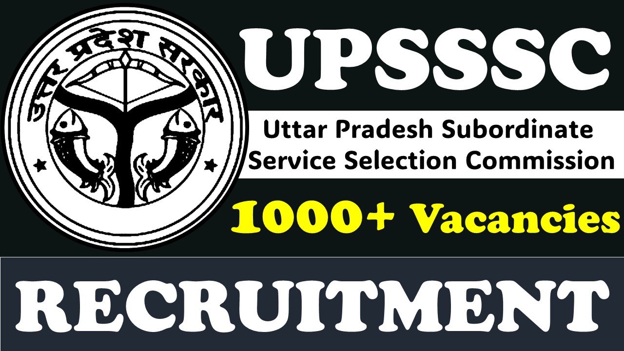 UPSSSC Recruitment 2024: Mega 1000+ Vacancies Notification Out, Check Post, Age, Qualification and Other Important Details