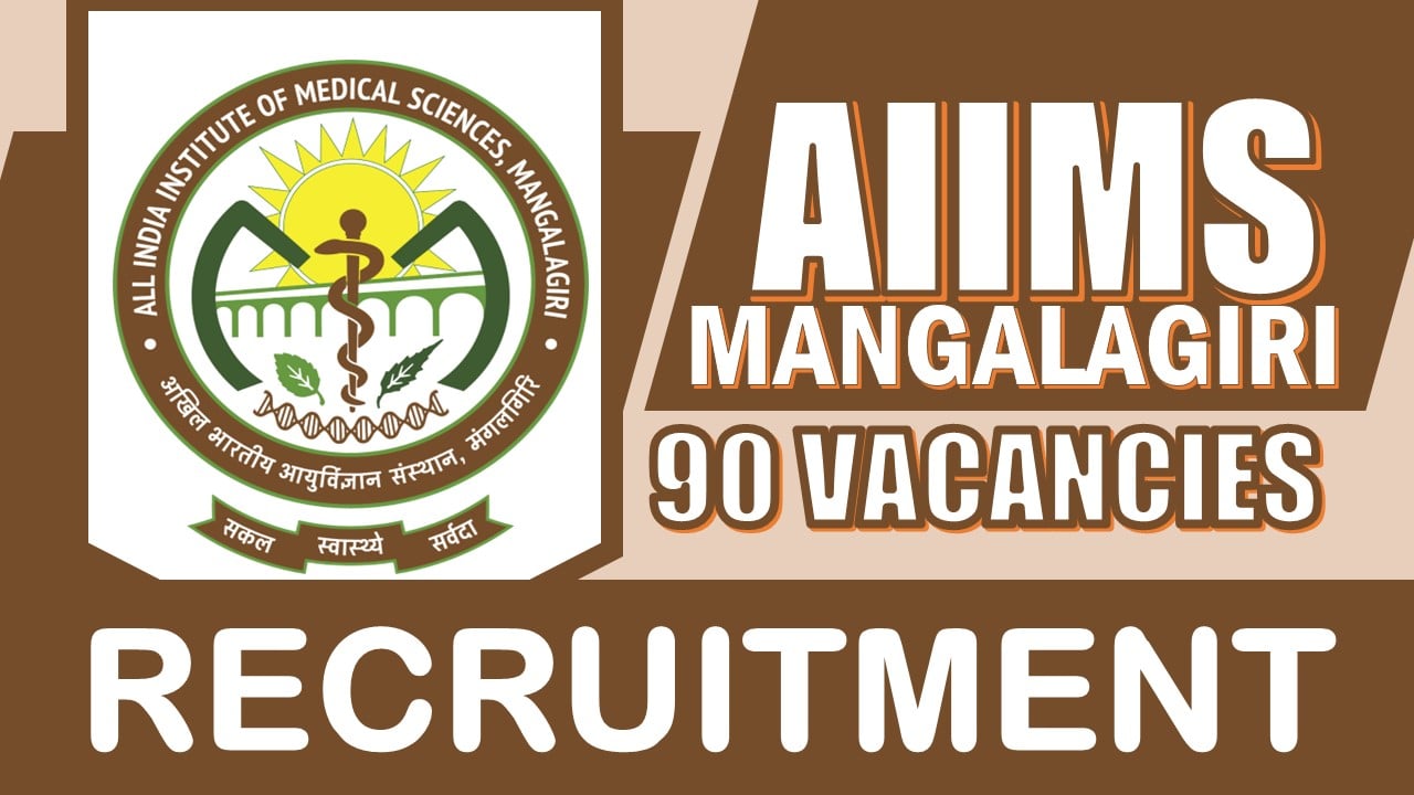 AIIMS Mangalagiri Recruitment 2024: Notification Out for 90 Vacancies, Check Post, Qualification, Age, and How To Apply