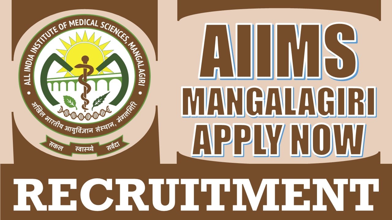 AIIMS Mangalagiri Recruitment 2024: New Opportunity Out, Check Post, Qualification, Age Limit and How to Apply