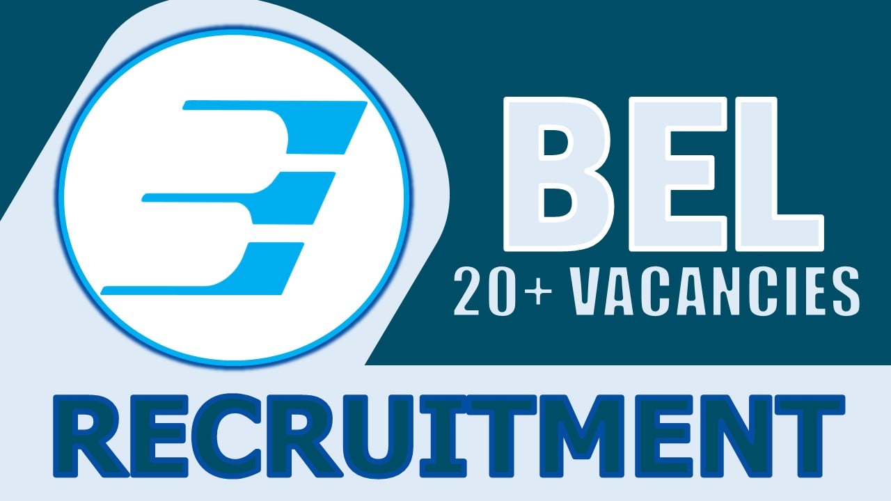 BEL Recruitment 2024: Notification Out for 20+ Vacancies, Check Post, Age Limit, Qaulification, Salary and How to Apply