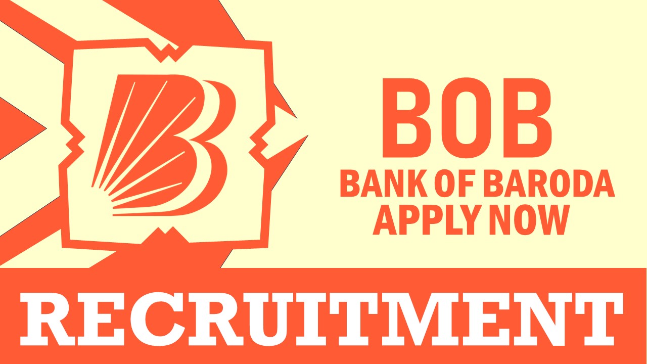 BOB Recruitment 2024: Check Posts, Qualification, Salary and Applying Procedure