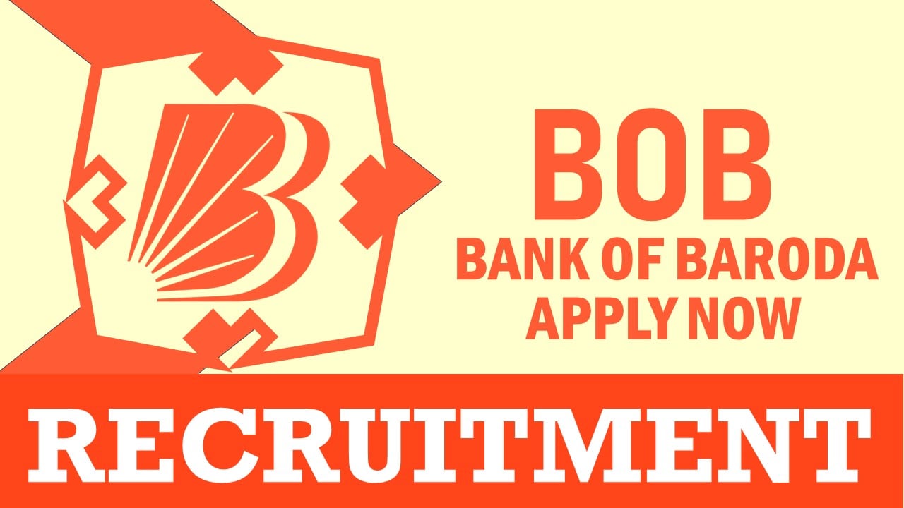 BOB Recruitment 2024: New Opportunity Out, Check Post, Qualification, Salary and Applying Procedure