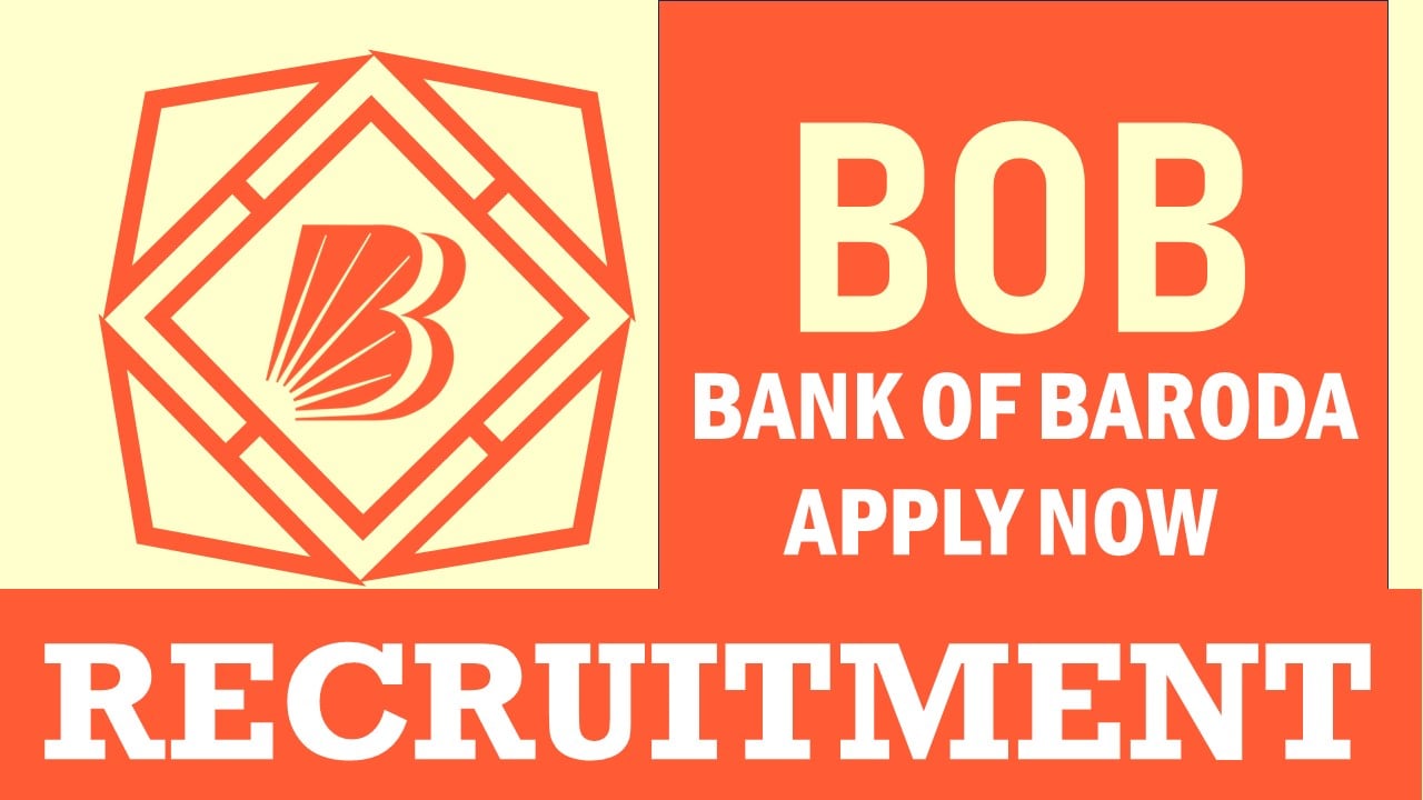 Bank of Baroda Recruitment 2024: Check Vacancies, Post, Qualification, Age, Salary and How to Apply