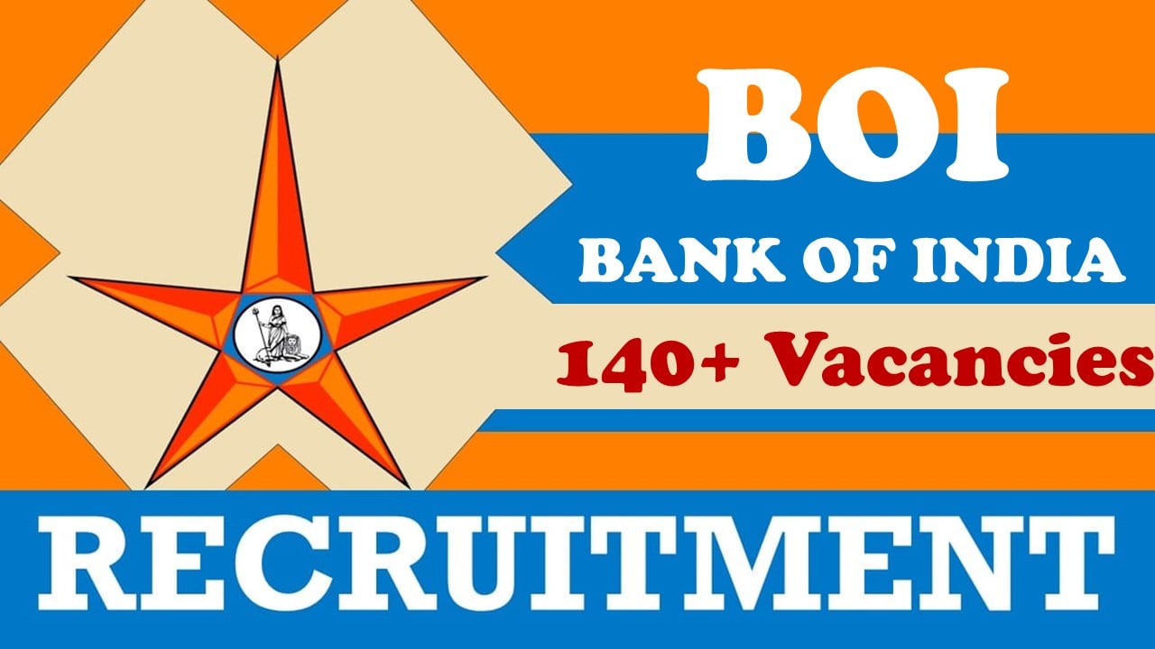 BOI Recruitment 2024: Notification Out for 140+ Vacancies, Check Posts, Qualification, Age Limit and Applying Procedure