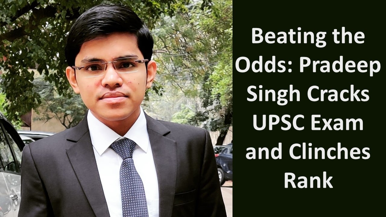Beating the Odds: Pradeep Singh Cracks UPSC Exam with a Full-Time Job and Clinches Rank 1