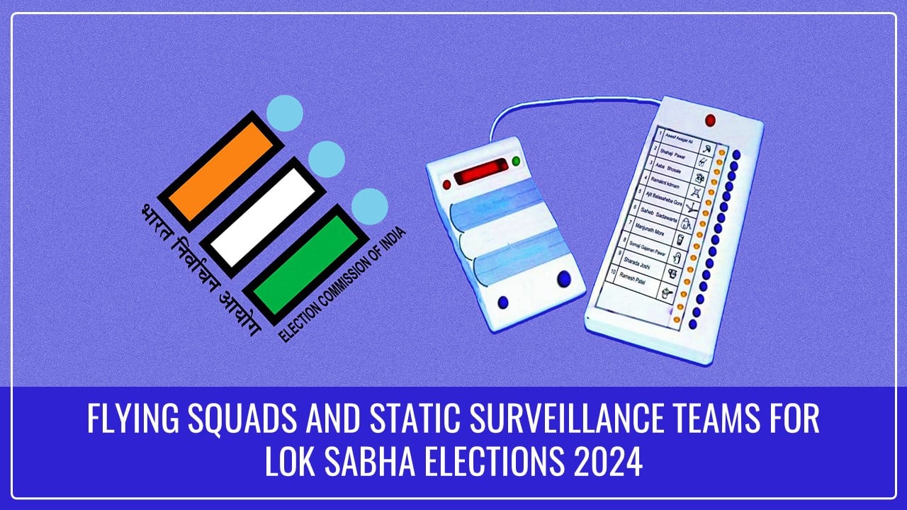 CBIC forms Flying Squads and Static Surveillance Teams for Lok Sabha Elections 2024