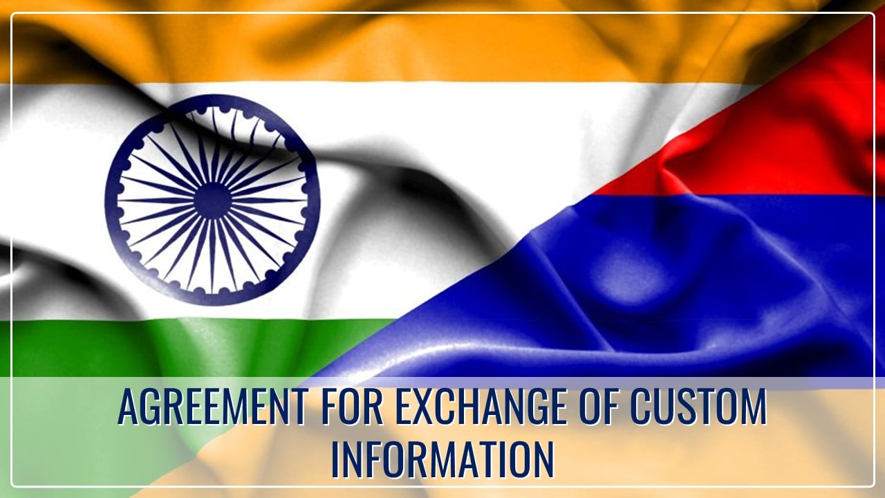 CBIC notifies Agreement with Republic of Armenia for Exchange of Custom Information [Read Notification]