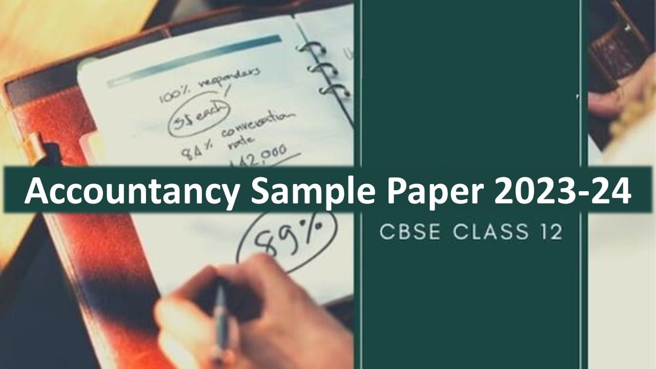 CBSE Class 12 Accountancy Sample Paper 2023-24: Download PDF and Solutions