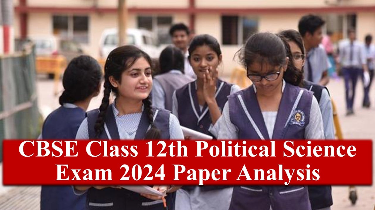 CBSE Class 12th Political Science Exam Analysis 2024: CBSE Class 12 Political Science Answer Key