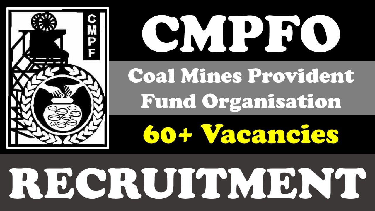 CMPFO Recruitment 2024: Notification Out for 60+ Vacancies, Check Post, Age Limit, Salary, Qualification and Process to Apply
