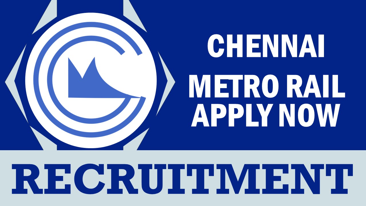 CMRL Recruitment 2024: Monthly Salary Up to 160000, Check Posts, Qualification and Other Vital Details