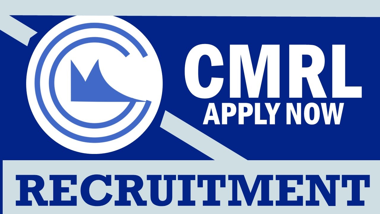 CMRL Recruitment 2024: Salary Up to 160000 Per Month, Check Post, Qualification, Age Limit and How to Apply