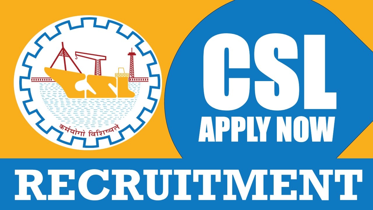 CSL Recruitment 2024: Monthly Salary Up to 37000, Check Post, Qualification, Age, Selection Process and How to Apply