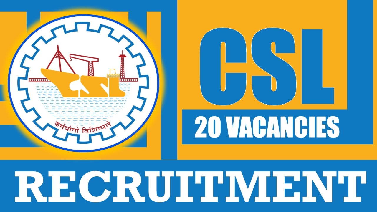 CSL Recruitment 2024: Check Posts, Qualification, Age, Monthly Stipend, Selection Process and How to Apply