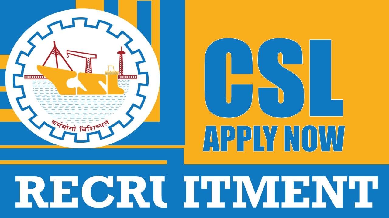 CSL Recruitment 2024: Notification Out for 20 Vacancies, Check Post, Age, Qualification, Salary and Application Procedure