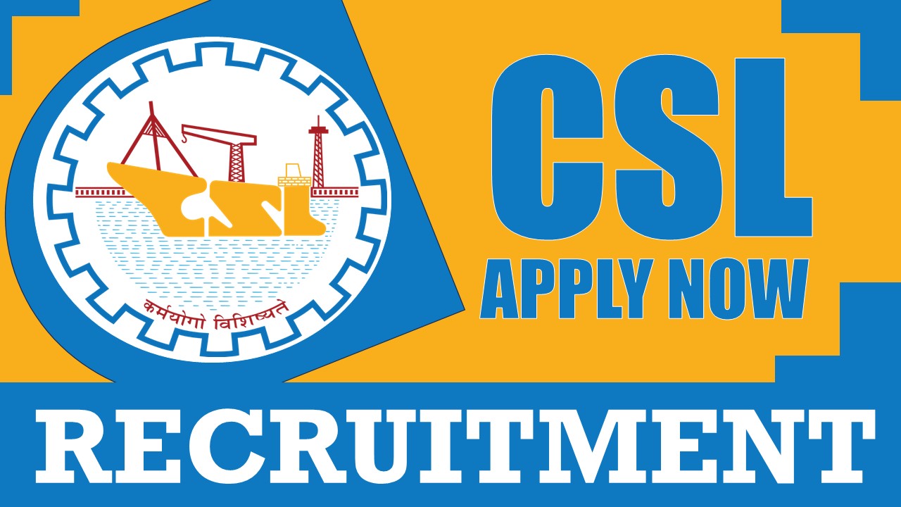 CSL Recruitment 2024: New Opportunity Out, Check Post, Salary, Age, Qualification and Other Vital Details