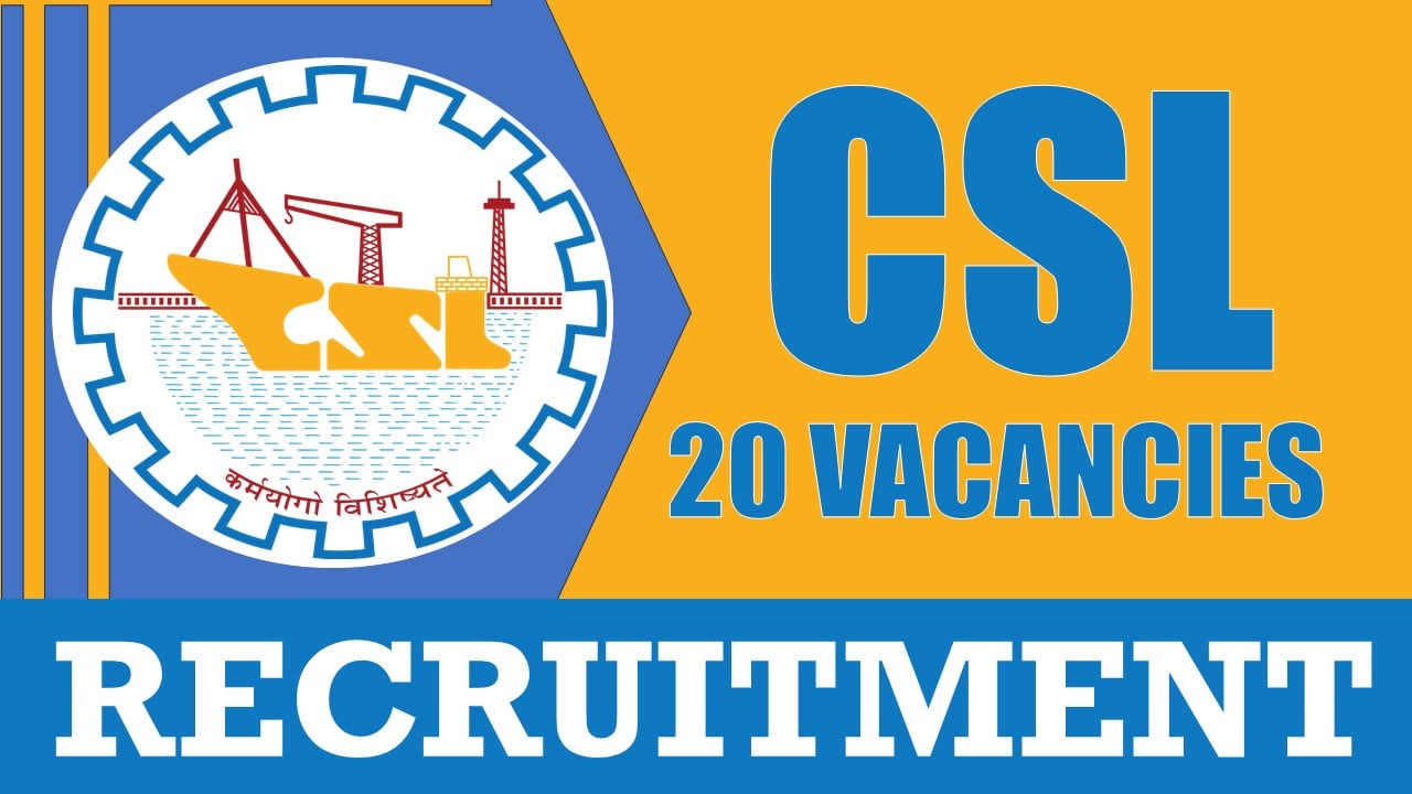 CSL Recruitment 2024: Check Post, Vacancies, Age, Qualification, Salary and How to Apply