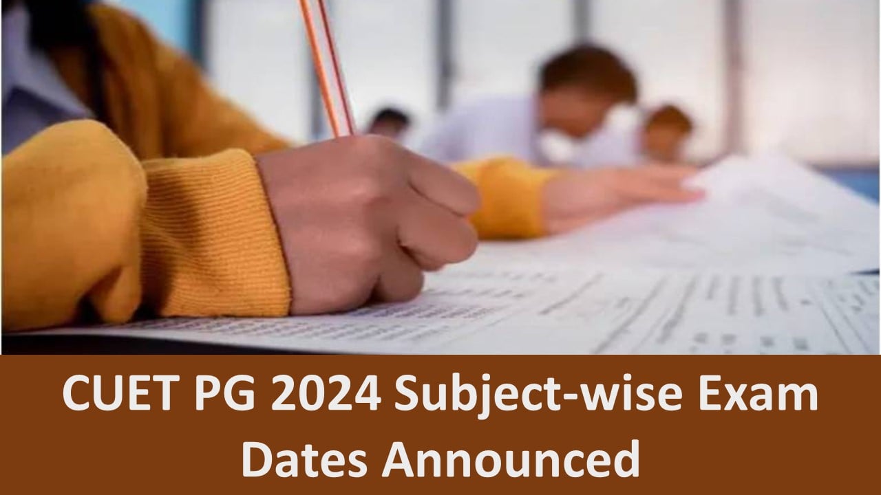 CUET PG 2024 Subject-wise Exam Date Released for 44 Shifts: Check Exam Schedule Here
