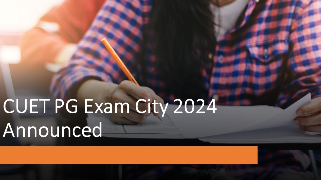 CUET PG Exam City 2024: NTA Announces Exam City Allotments for CUET PG 2024, Check Latest Updates Here