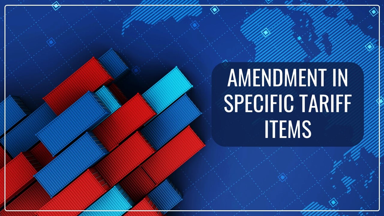 Customs amend specific tariff items in Chapter 90 of the 1st schedule